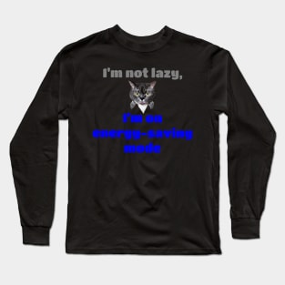 I'm Not Lazy, I'm On Energy-saving Mode Long Sleeve T-Shirt